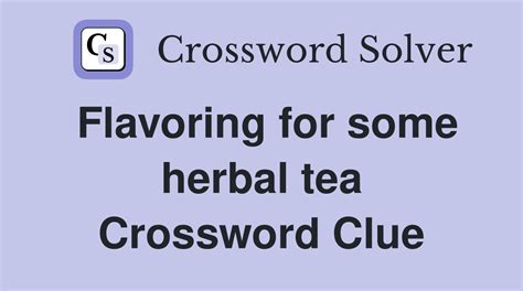 Likely related crossword puzzle clues. Based on the answers listed above, we also found some clues that are possibly similar or related. Calming tea herb Crossword Clue; Soothing herbal tea Crossword Clue; Herbal tea Crossword Clue; Aromatic, medicinal plant Crossword Clue; Yellow floral herb, makes calming tea …